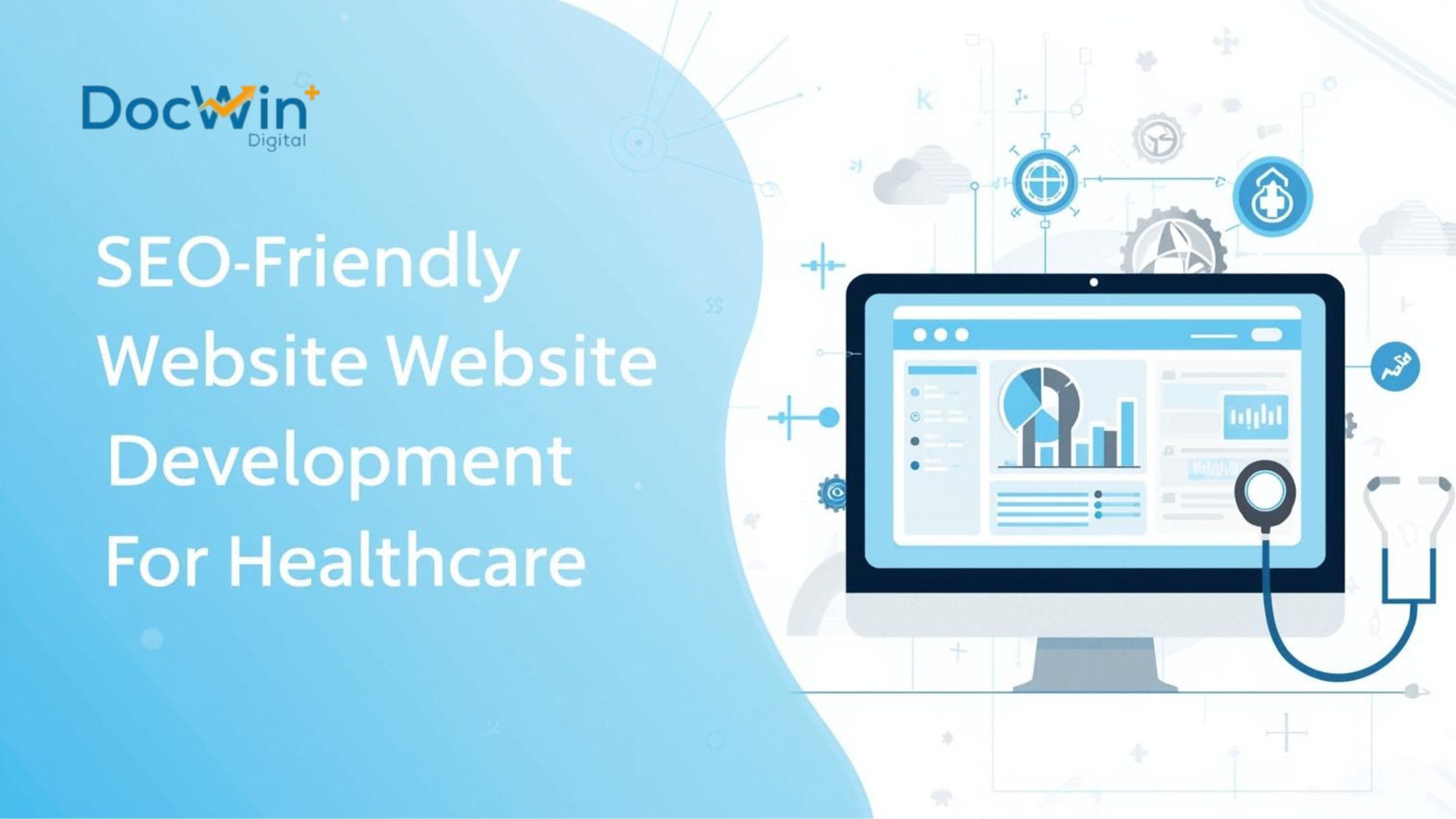 SEO-Friendly Website Development for Healthcare: Technical Foundations That Support Rankings